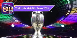Thể thức thi đấu chính thức của Euro 2024