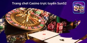 Sân chơi casino trực tuyến Sun52 với nhiều điểm nổi bật